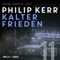 Kalter Frieden - Bernie Gunther ermittelt, Band 11 (ungekürzt) - Philip Kerr - Hörbuch