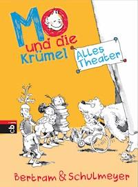 Mo und die Krümel - Alles Theater - Rüdiger Bertram - E-Book