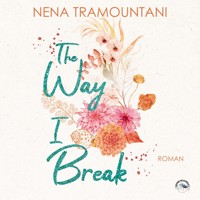 The Way I Break - Hungry Hearts, Band 1 (ungekürzt) - Nena Tramountani - Hörbuch
