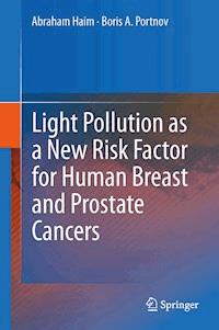 Light Pollution as a New Risk Factor for Human Breast and Prostate Cancers - Abraham Haim - E-Book