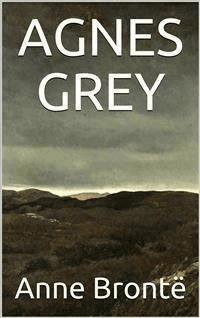 Agnes Grey - Anne Bronte - E-Book