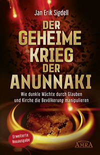 DER GEHEIME KRIEG DER ANUNNAKI [Erweiterte Neuausgabe] - Jan Erik Sigdell - E-Book