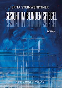 Gesicht im blinden Spiegel - Brita Steinwendtner - E-Book