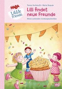 HABA Little Friends - Lilli findet neue Freunde - Teresa Hochmuth - E-Book