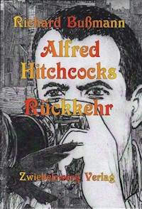 Alfred Hitchcocks Rückkehr - Richard Bußmann - E-Book