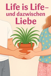 Life is Life- und dazwischen Liebe - Simone Lilly - E-Book