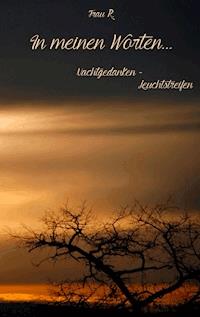 In meinen Worten... - Frau R. - E-Book
