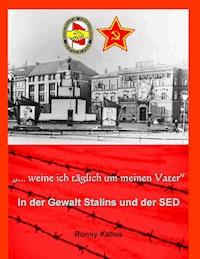 "...weine ich täglich um meinen Vater" - Ronny Kabus - E-Book