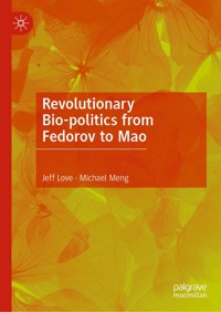Revolutionary Bio-politics from Fedorov to Mao - Jeff Love - E-Book
