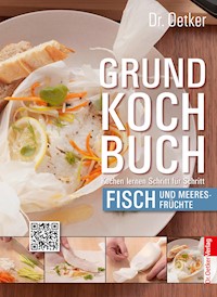 Grundkochbuch - Einzelkapitel Fisch und Meeresfrüchte - Dr. Oetker - E-Book