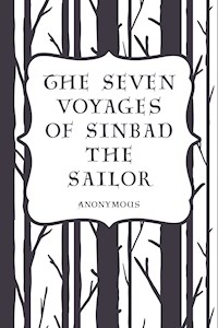 The Seven Voyages of Sinbad the Sailor - Anonymous - E-Book