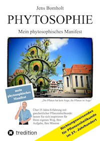 Phytosophie: Pflanzenheilkunde aus metamedizinischer Sicht und fundiert ganzheitlicher Betrachtung. Phytosophie setzt dort fort, wo Phytotherapie endet. - Jens Bomholt - E-Book