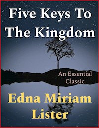 Five Keys To The Kingdom - Edna Miriam Lister - E-Book