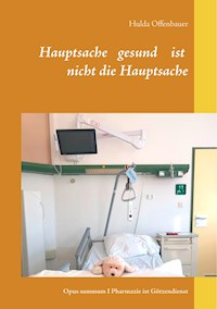 Hauptsache gesund ist nicht die Hauptsache - Hulda Offenbauer - E-Book
