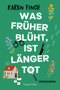 Was früher blüht, ist länger tot - Karen Finch - E-Book + Hörbuch