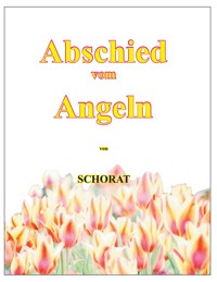 Abschied vom Angeln - Wolfgang Schorat - E-Book