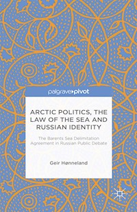 Arctic Politics, the Law of the Sea and Russian Identity - G. Hønneland - E-Book