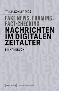 Fake News, Framing, Fact-Checking: Nachrichten im digitalen Zeitalter -  - E-Book