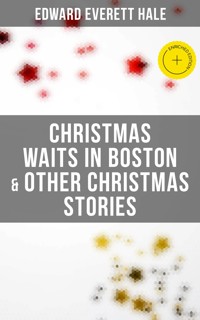 Christmas Waits in Boston & Other Christmas Stories - Edward Everett Hale - E-Book
