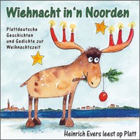 Wiehnacht in'n Noorden - Plattdeutsche Geschichten und Gedichte zur Weihnachtszeit - Heinrich Evers - Hörbuch