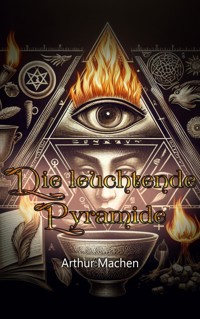Die leuchtende Pyramide - ARTHUR MACHEN - E-Book + Hörbuch