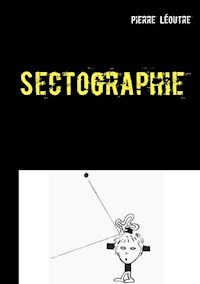 Sectographie - Pierre Léoutre - E-Book