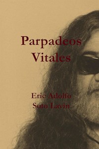 Parpadeos vitales - Eric Adolfo Soto Lavín - E-Book