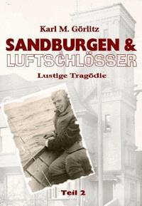 Sandburgen & Luftschlösser - Teil 2 - Karl Michael Görlitz - E-Book