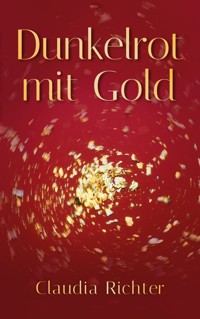 Dunkelrot mit Gold - Claudia Richter - E-Book