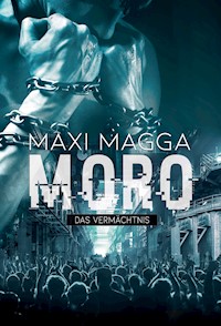 MORO Das Vermächtnis - Maxi Magga - E-Book