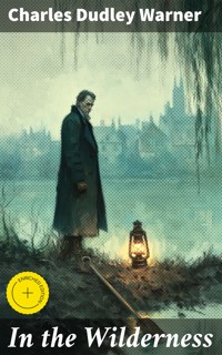 In the Wilderness - Charles Dudley Warner - E-Book