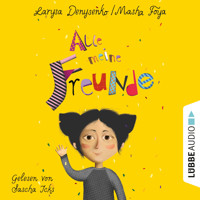 Alle meine Freunde (Ungekürzt) - Larysa Denysenko - Hörbuch