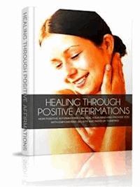 Healing Through Positive Affirmations - Ouvrage Collectif - E-Book