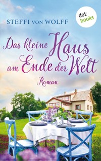Das kleine Haus am Ende der Welt - Steffi von Wolff - E-Book