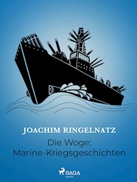 Die Woge: Marine-Kriegsgeschichten - Joachim Ringelnatz - E-Book