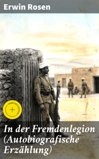 In der Fremdenlegion (Autobiografische Erzählung) - Erwin Rosen - E-Book