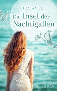 Die Insel der Nachtigallen - Nora Amelie - E-Book