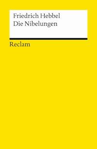 Die Nibelungen - Friedrich Hebbel - E-Book