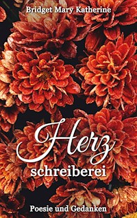 Herzschreiberei - Bridget Mary Katherine - E-Book