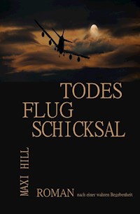 Todesflug Schicksal - Maxi Hill - E-Book
