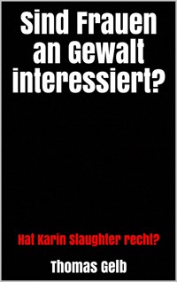 Sind Frauen an Gewalt interessiert? - Thomas Gelb - E-Book