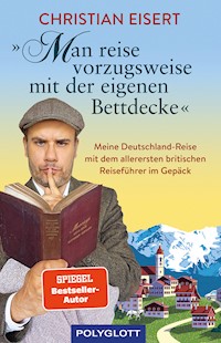 "Man reise vorzugsweise mit der eigenen Bettdecke" - Christian Eisert - E-Book