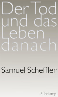 Der Tod und das Leben danach - Samuel Scheffler - E-Book