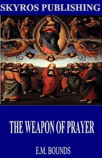 The Weapon of Prayer - E. M. Bounds - E-Book