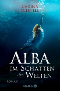 Alba - Im Schatten der Welten - Carina Schnell - E-Book