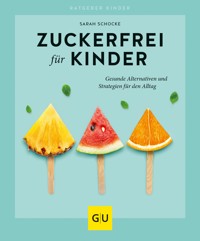Zuckerfrei für Kinder - Sarah Schocke - E-Book