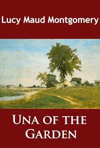 Una of the Garden - L.M. Montgomery - E-Book