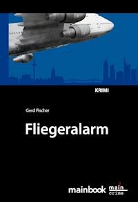 Fliegeralarm: Frankfurter-Fluglärm-Krimi - Gerd Fischer - E-Book