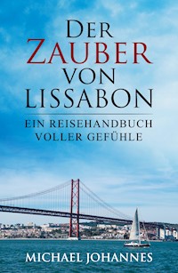 Der Zauber von Lissabon - Michael Johannes - E-Book