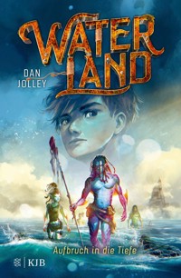 Waterland - Aufbruch in die Tiefe - Dan Jolley - E-Book